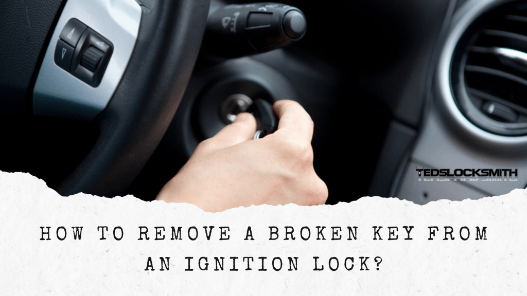 6 Quick Ways to remove a broken key from an ignition lock